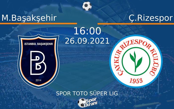 26 Eylül 2021 M.Başakşehir vs Ç.Rizespor maçı Hangi Kanalda Saat Kaçta Yayınlanacak? 26 Eylül 2021 M.Başakşehir vs Ç.Rizespor maçı Hangi Kanalda Saat Kaçta Yayınlanacak?