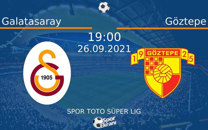26 Eylül 2021 Galatasaray vs Göztepe maçı Hangi Kanalda Saat Kaçta Yayınlanacak? 26 Eylül 2021 Galatasaray vs Göztepe maçı Hangi Kanalda Saat Kaçta Yayınlanacak?