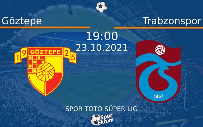 23 Ekim 2021 Göztepe vs Trabzonspor maçı Hangi Kanalda Saat Kaçta Yayınlanacak? 23 Ekim 2021 Göztepe vs Trabzonspor maçı Hangi Kanalda Saat Kaçta Yayınlanacak?