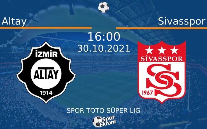 30 Ekim 2021 Altay vs Sivasspor maçı Hangi Kanalda Saat Kaçta Yayınlanacak? 30 Ekim 2021 Altay vs Sivasspor maçı Hangi Kanalda Saat Kaçta Yayınlanacak?