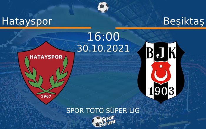 30 Ekim 2021 Hatayspor vs Beşiktaş maçı Hangi Kanalda Saat Kaçta Yayınlanacak? 30 Ekim 2021 Hatayspor vs Beşiktaş maçı Hangi Kanalda Saat Kaçta Yayınlanacak?