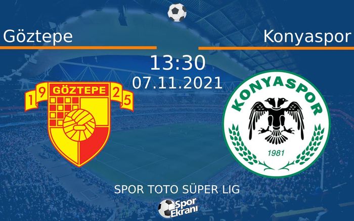07 Kasım 2021 Göztepe vs Konyaspor maçı Hangi Kanalda Saat Kaçta Yayınlanacak? 07 Kasım 2021 Göztepe vs Konyaspor maçı Hangi Kanalda Saat Kaçta Yayınlanacak?