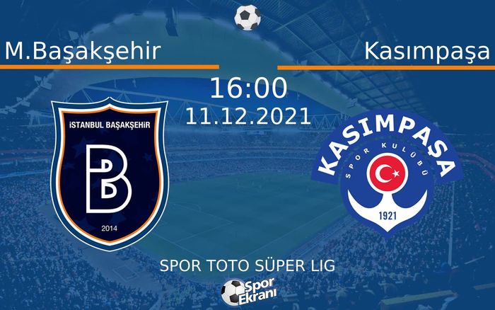 11 Aralık 2021 M.Başakşehir vs Kasımpaşa maçı Hangi Kanalda Saat Kaçta Yayınlanacak? 11 Aralık 2021 M.Başakşehir vs Kasımpaşa maçı Hangi Kanalda Saat Kaçta Yayınlanacak?