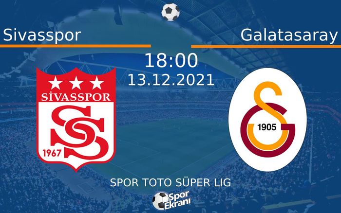 13 Aralık 2021 Sivasspor vs Galatasaray maçı Hangi Kanalda Saat Kaçta Yayınlanacak? 13 Aralık 2021 Sivasspor vs Galatasaray maçı Hangi Kanalda Saat Kaçta Yayınlanacak?