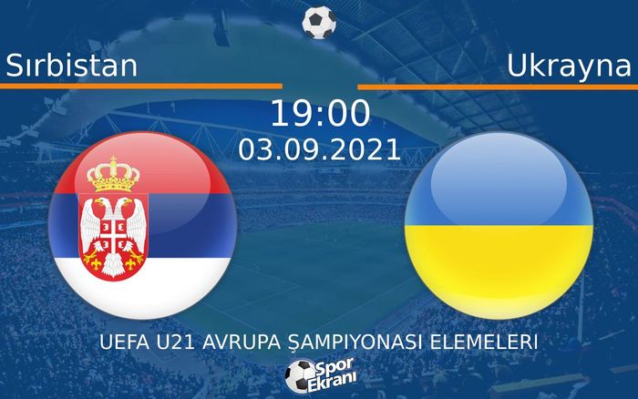 03 Eylül 2021 Sırbistan vs Ukrayna maçı Hangi Kanalda Saat Kaçta Yayınlanacak? 03 Eylül 2021 Sırbistan vs Ukrayna maçı Hangi Kanalda Saat Kaçta Yayınlanacak?