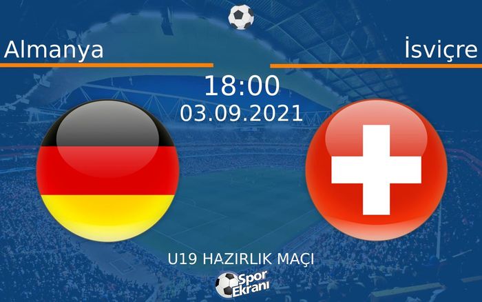 03 Eylül 2021 Almanya vs İsviçre maçı Hangi Kanalda Saat Kaçta Yayınlanacak? 03 Eylül 2021 Almanya vs İsviçre maçı Hangi Kanalda Saat Kaçta Yayınlanacak?