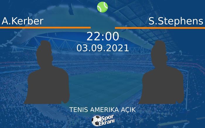 03 Eylül 2021 A.Kerber vs S.Stephens maçı Hangi Kanalda Saat Kaçta Yayınlanacak? 03 Eylül 2021 A.Kerber vs S.Stephens maçı Hangi Kanalda Saat Kaçta Yayınlanacak?