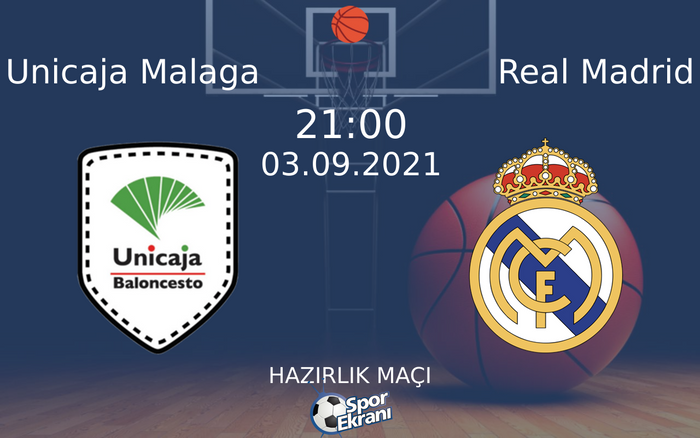 03 Eylül 2021 Unicaja Malaga vs Real Madrid maçı Hangi Kanalda Saat Kaçta Yayınlanacak? 03 Eylül 2021 Unicaja Malaga vs Real Madrid maçı Hangi Kanalda Saat Kaçta Yayınlanacak?