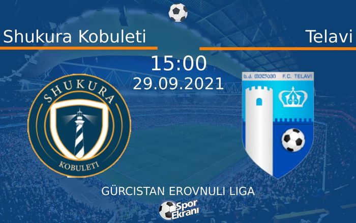 29 Eylül 2021 Shukura Kobuleti vs Telavi maçı Hangi Kanalda Saat Kaçta Yayınlanacak? 29 Eylül 2021 Shukura Kobuleti vs Telavi maçı Hangi Kanalda Saat Kaçta Yayınlanacak?
