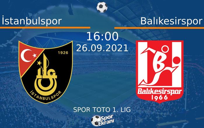 26 Eylül 2021 İstanbulspor vs Balıkesirspor maçı Hangi Kanalda Saat Kaçta Yayınlanacak? 26 Eylül 2021 İstanbulspor vs Balıkesirspor maçı Hangi Kanalda Saat Kaçta Yayınlanacak?
