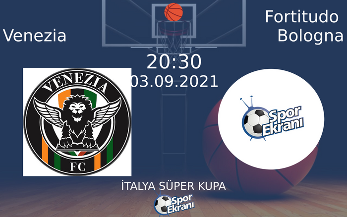 03 Eylül 2021 Venezia vs Fortitudo Bologna maçı Hangi Kanalda Saat Kaçta Yayınlanacak? 03 Eylül 2021 Venezia vs Fortitudo Bologna maçı Hangi Kanalda Saat Kaçta Yayınlanacak?