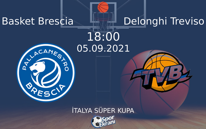 05 Eylül 2021 Basket Brescia vs Delonghi Treviso maçı Hangi Kanalda Saat Kaçta Yayınlanacak? 05 Eylül 2021 Basket Brescia vs Delonghi Treviso maçı Hangi Kanalda Saat Kaçta Yayınlanacak?
