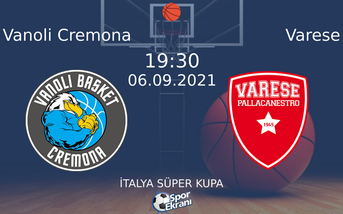06 Eylül 2021 Vanoli Cremona vs Varese maçı Hangi Kanalda Saat Kaçta Yayınlanacak? 06 Eylül 2021 Vanoli Cremona vs Varese maçı Hangi Kanalda Saat Kaçta Yayınlanacak?