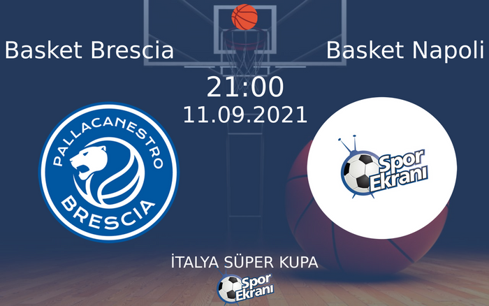 11 Eylül 2021 Basket Brescia vs Basket Napoli maçı Hangi Kanalda Saat Kaçta Yayınlanacak? 11 Eylül 2021 Basket Brescia vs Basket Napoli maçı Hangi Kanalda Saat Kaçta Yayınlanacak?