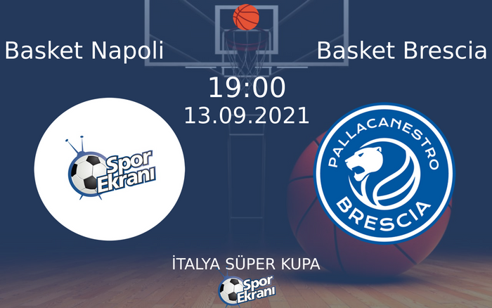 13 Eylül 2021 Basket Napoli vs Basket Brescia maçı Hangi Kanalda Saat Kaçta Yayınlanacak?