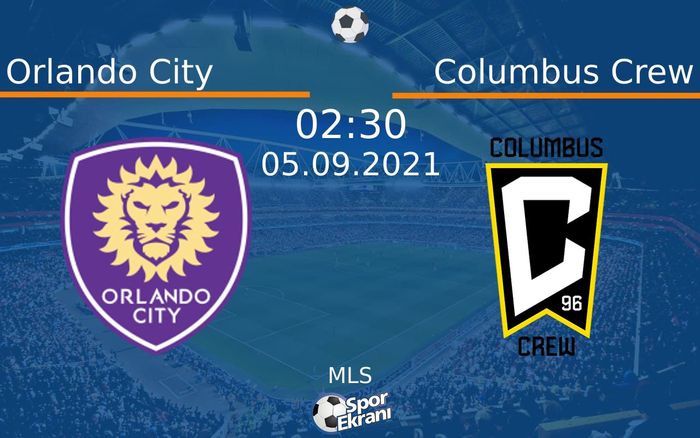 05 Eylül 2021 Orlando City vs Columbus Crew maçı Hangi Kanalda Saat Kaçta Yayınlanacak? 05 Eylül 2021 Orlando City vs Columbus Crew maçı Hangi Kanalda Saat Kaçta Yayınlanacak?