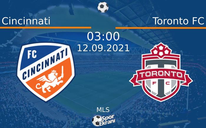 12 Eylül 2021 Cincinnati vs Toronto FC maçı Hangi Kanalda Saat Kaçta Yayınlanacak? 12 Eylül 2021 Cincinnati vs Toronto FC maçı Hangi Kanalda Saat Kaçta Yayınlanacak?