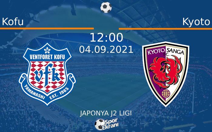 04 Eylül 2021 Kofu vs Kyoto maçı Hangi Kanalda Saat Kaçta Yayınlanacak? 04 Eylül 2021 Kofu vs Kyoto maçı Hangi Kanalda Saat Kaçta Yayınlanacak?