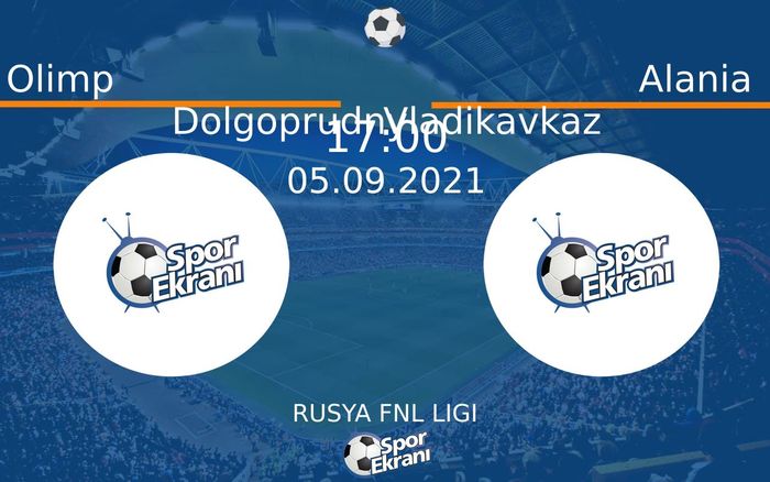 05 Eylül 2021 Olimp Dolgoprudny vs Alania Vladikavkaz maçı Hangi Kanalda Saat Kaçta Yayınlanacak? 05 Eylül 2021 Olimp Dolgoprudny vs Alania Vladikavkaz maçı Hangi Kanalda Saat Kaçta Yayınlanacak?