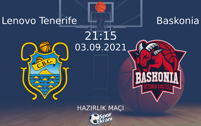 03 Eylül 2021 Lenovo Tenerife vs Baskonia maçı Hangi Kanalda Saat Kaçta Yayınlanacak? 03 Eylül 2021 Lenovo Tenerife vs Baskonia maçı Hangi Kanalda Saat Kaçta Yayınlanacak?