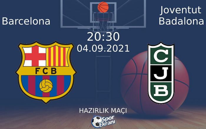 04 Eylül 2021 Barcelona vs Joventut Badalona maçı Hangi Kanalda Saat Kaçta Yayınlanacak? 04 Eylül 2021 Barcelona vs Joventut Badalona maçı Hangi Kanalda Saat Kaçta Yayınlanacak?