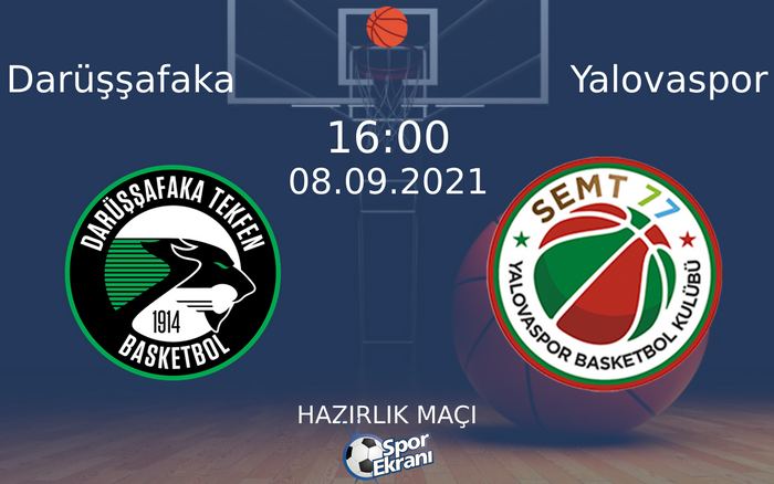 08 Eylül 2021 Darüşşafaka vs Yalovaspor maçı Hangi Kanalda Saat Kaçta Yayınlanacak? 08 Eylül 2021 Darüşşafaka vs Yalovaspor maçı Hangi Kanalda Saat Kaçta Yayınlanacak?