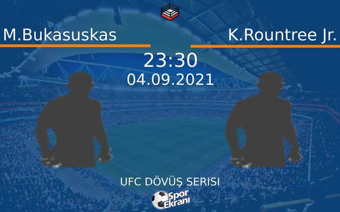 04 Eylül 2021 M.Bukasuskas vs K.Rountree Jr. maçı Hangi Kanalda Saat Kaçta Yayınlanacak? 04 Eylül 2021 M.Bukasuskas vs K.Rountree Jr. maçı Hangi Kanalda Saat Kaçta Yayınlanacak?