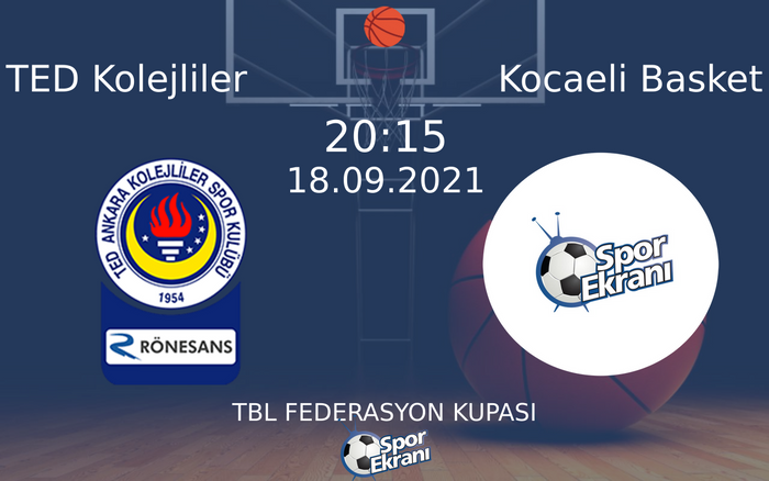 18 Eylül 2021 TED Kolejliler vs Kocaeli Basket maçı Hangi Kanalda Saat Kaçta Yayınlanacak?