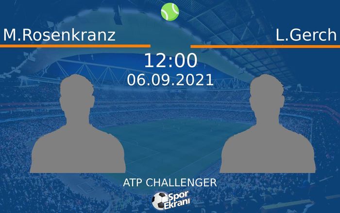 06 Eylül 2021 M.Rosenkranz vs L.Gerch maçı Hangi Kanalda Saat Kaçta Yayınlanacak? 06 Eylül 2021 M.Rosenkranz vs L.Gerch maçı Hangi Kanalda Saat Kaçta Yayınlanacak?