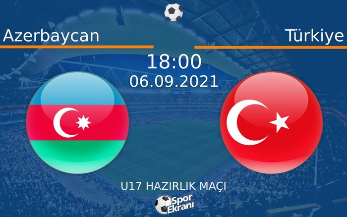 06 Eylül 2021 Azerbaycan vs Türkiye maçı Hangi Kanalda Saat Kaçta Yayınlanacak? 06 Eylül 2021 Azerbaycan vs Türkiye maçı Hangi Kanalda Saat Kaçta Yayınlanacak?