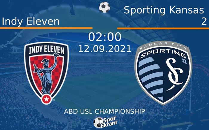 12 Eylül 2021 Indy Eleven vs Sporting Kansas 2 maçı Hangi Kanalda Saat Kaçta Yayınlanacak?