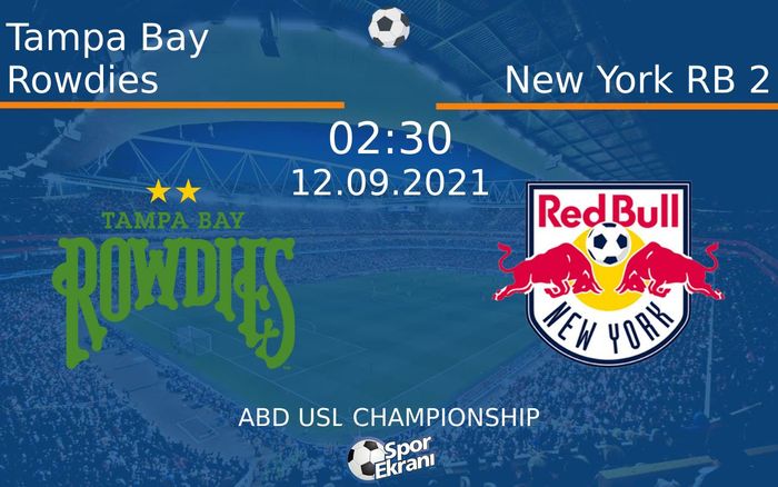 12 Eylül 2021 Tampa Bay Rowdies vs New York RB 2 maçı Hangi Kanalda Saat Kaçta Yayınlanacak? 12 Eylül 2021 Tampa Bay Rowdies vs New York RB 2 maçı Hangi Kanalda Saat Kaçta Yayınlanacak?