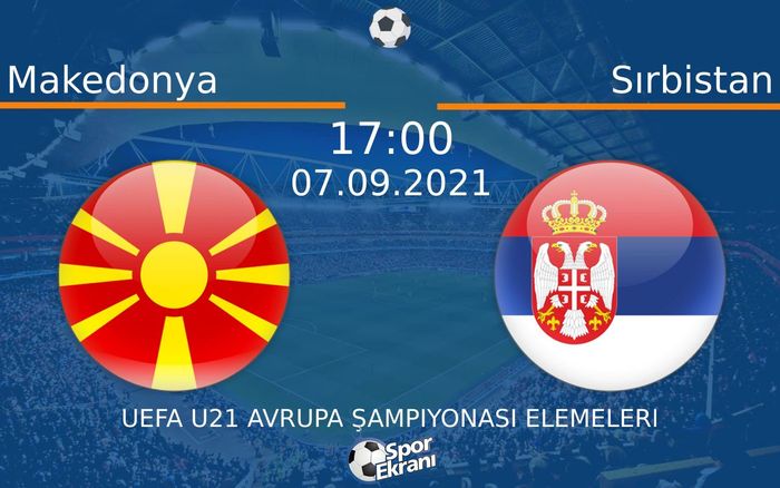07 Eylül 2021 Makedonya vs Sırbistan maçı Hangi Kanalda Saat Kaçta Yayınlanacak? 07 Eylül 2021 Makedonya vs Sırbistan maçı Hangi Kanalda Saat Kaçta Yayınlanacak?