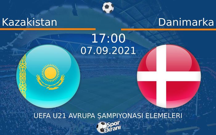 07 Eylül 2021 Kazakistan vs Danimarka maçı Hangi Kanalda Saat Kaçta Yayınlanacak? 07 Eylül 2021 Kazakistan vs Danimarka maçı Hangi Kanalda Saat Kaçta Yayınlanacak?