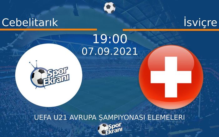 07 Eylül 2021 Cebelitarık vs İsviçre maçı Hangi Kanalda Saat Kaçta Yayınlanacak? 07 Eylül 2021 Cebelitarık vs İsviçre maçı Hangi Kanalda Saat Kaçta Yayınlanacak?
