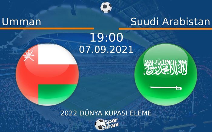 07 Eylül 2021 Umman vs Suudi Arabistan maçı Hangi Kanalda Saat Kaçta Yayınlanacak? 07 Eylül 2021 Umman vs Suudi Arabistan maçı Hangi Kanalda Saat Kaçta Yayınlanacak?
