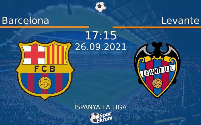 26 Eylül 2021 Barcelona vs Levante maçı Hangi Kanalda Saat Kaçta Yayınlanacak? 26 Eylül 2021 Barcelona vs Levante maçı Hangi Kanalda Saat Kaçta Yayınlanacak?