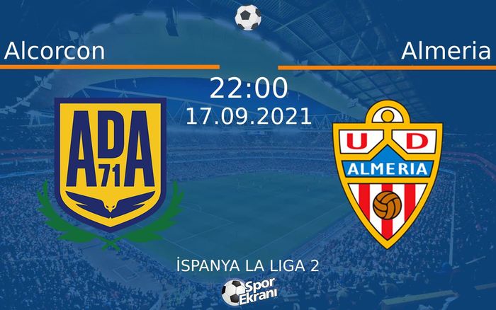 17 Eylül 2021 Alcorcon vs Almeria maçı Hangi Kanalda Saat Kaçta Yayınlanacak? 17 Eylül 2021 Alcorcon vs Almeria maçı Hangi Kanalda Saat Kaçta Yayınlanacak?
