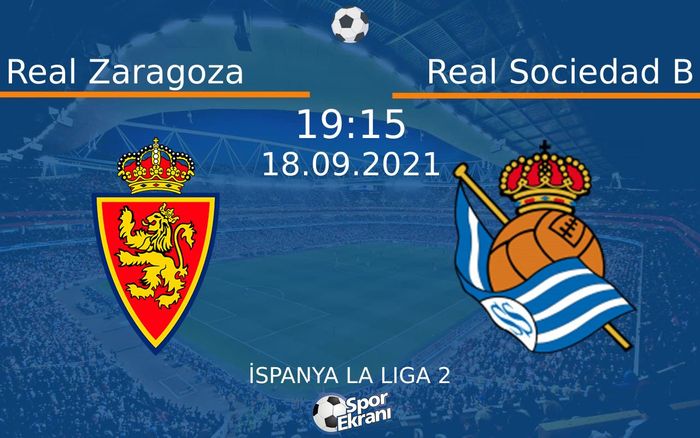 18 Eylül 2021 Real Zaragoza vs Real Sociedad B maçı Hangi Kanalda Saat Kaçta Yayınlanacak?