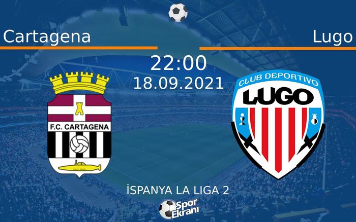 18 Eylül 2021 Cartagena vs Lugo maçı Hangi Kanalda Saat Kaçta Yayınlanacak? 18 Eylül 2021 Cartagena vs Lugo maçı Hangi Kanalda Saat Kaçta Yayınlanacak?