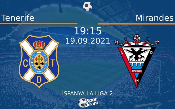 19 Eylül 2021 Tenerife vs Mirandes maçı Hangi Kanalda Saat Kaçta Yayınlanacak? 19 Eylül 2021 Tenerife vs Mirandes maçı Hangi Kanalda Saat Kaçta Yayınlanacak?