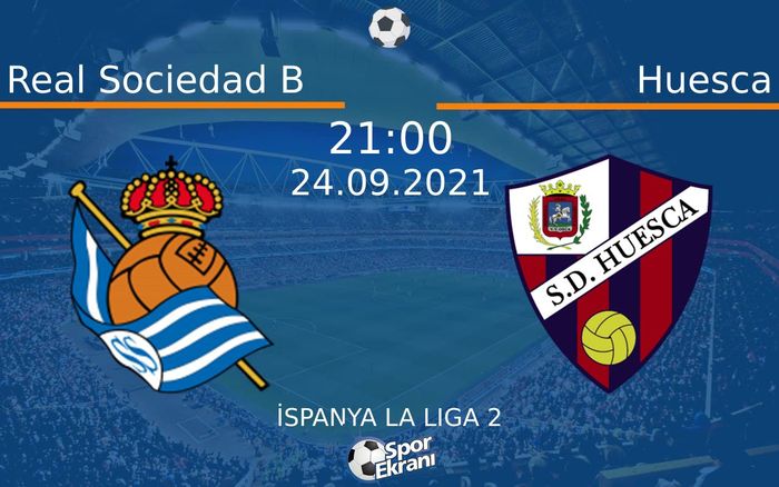 24 Eylül 2021 Real Sociedad B vs Huesca maçı Hangi Kanalda Saat Kaçta Yayınlanacak? 24 Eylül 2021 Real Sociedad B vs Huesca maçı Hangi Kanalda Saat Kaçta Yayınlanacak?