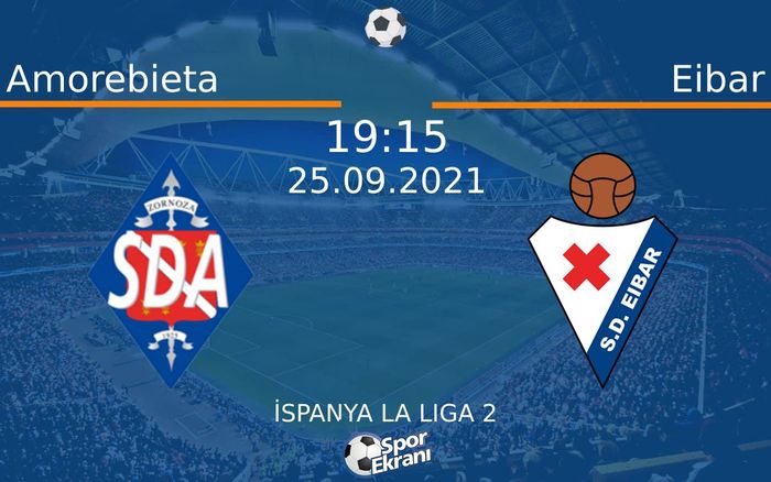 25 Eylül 2021 Amorebieta vs Eibar maçı Hangi Kanalda Saat Kaçta Yayınlanacak? 25 Eylül 2021 Amorebieta vs Eibar maçı Hangi Kanalda Saat Kaçta Yayınlanacak?