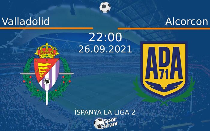 26 Eylül 2021 Valladolid vs Alcorcon maçı Hangi Kanalda Saat Kaçta Yayınlanacak? 26 Eylül 2021 Valladolid vs Alcorcon maçı Hangi Kanalda Saat Kaçta Yayınlanacak?