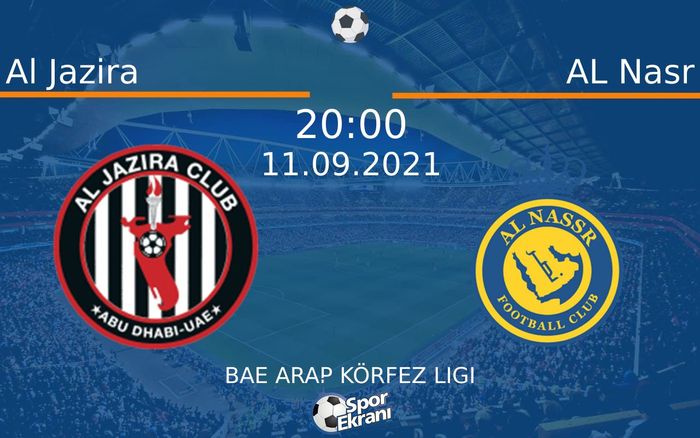 11 Eylül 2021 Al Jazira vs AL Nasr maçı Hangi Kanalda Saat Kaçta Yayınlanacak? 11 Eylül 2021 Al Jazira vs AL Nasr maçı Hangi Kanalda Saat Kaçta Yayınlanacak?