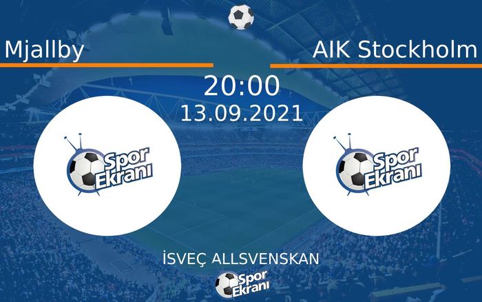 13 Eylül 2021 Mjallby vs AIK Stockholm maçı Hangi Kanalda Saat Kaçta Yayınlanacak?