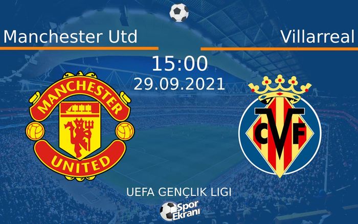 29 Eylül 2021 Manchester Utd vs Villarreal maçı Hangi Kanalda Saat Kaçta Yayınlanacak? 29 Eylül 2021 Manchester Utd vs Villarreal maçı Hangi Kanalda Saat Kaçta Yayınlanacak?