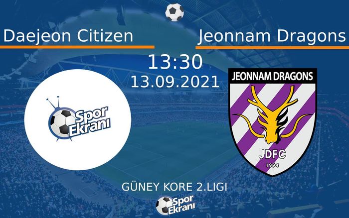 13 Eylül 2021 Daejeon Citizen vs Jeonnam Dragons maçı Hangi Kanalda Saat Kaçta Yayınlanacak? 13 Eylül 2021 Daejeon Citizen vs Jeonnam Dragons maçı Hangi Kanalda Saat Kaçta Yayınlanacak?