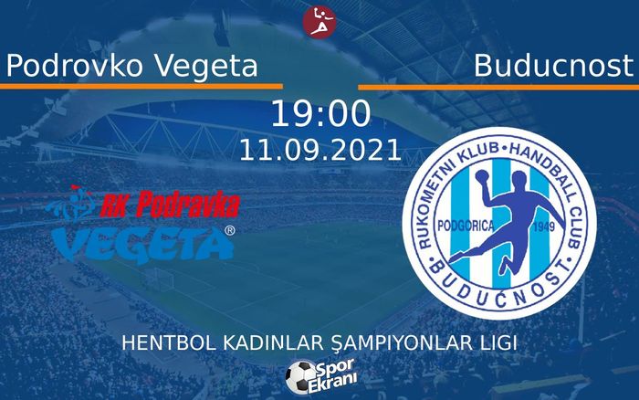 11 Eylül 2021 Podrovko Vegeta vs Buducnost maçı Hangi Kanalda Saat Kaçta Yayınlanacak? 11 Eylül 2021 Podrovko Vegeta vs Buducnost maçı Hangi Kanalda Saat Kaçta Yayınlanacak?