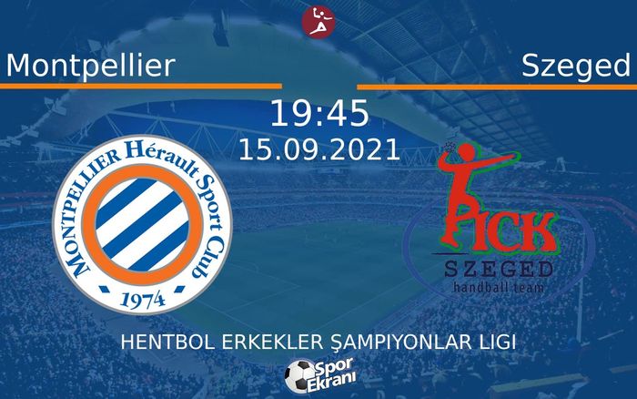 15 Eylül 2021 Montpellier vs Szeged maçı Hangi Kanalda Saat Kaçta Yayınlanacak?